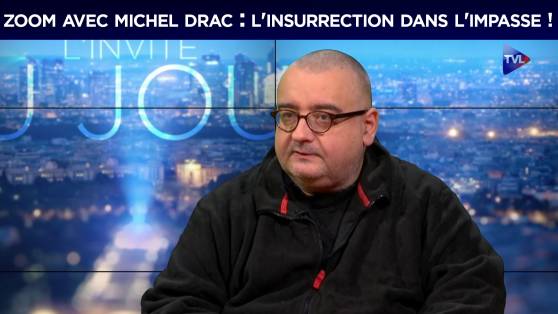 Michel Drac : l'insurrection dans l'impasse ! (Zoom)