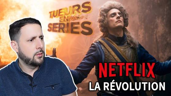 La Révolution à la sauce Netflix : une aberration de propagande