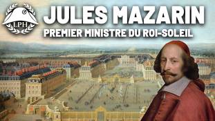 La Petite Histoire : Mazarin, Premier ministre du Roi-Soleil - Les grands ministres