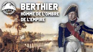 La Petite Histoire : Berthier, l'homme de l'ombre de Napoléon - Les grands ministres