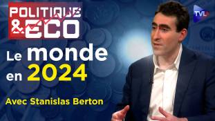 Politique & Eco n°417 avec Stanislas Berton - Le monde en 2024 : vers un ordre multipolaire ?