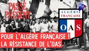 Le Nouveau Passé-Présent avec le professeur Olivier Dard - OAS : le dernier baroud pour l'Algérie française