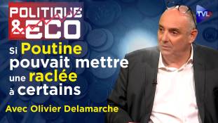 Politique & Eco n°429 avec Olivier Delamarche - Macron & Le Maire face au triomphe de Poutine